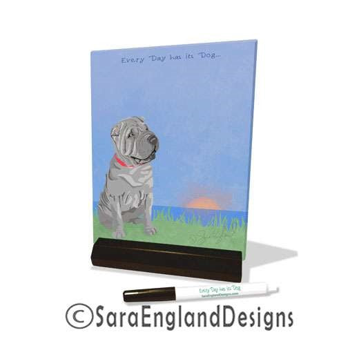 Shar-Pei - Every Day Has Its Dog - Dry Erase Tile