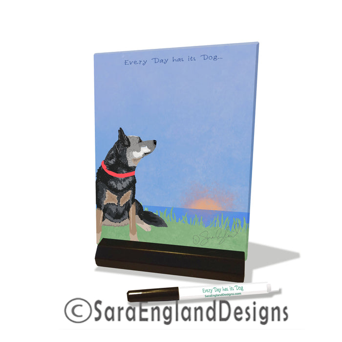 Australian Cattle Dog - Every Day Has Its Dog - Dry Erase Tile