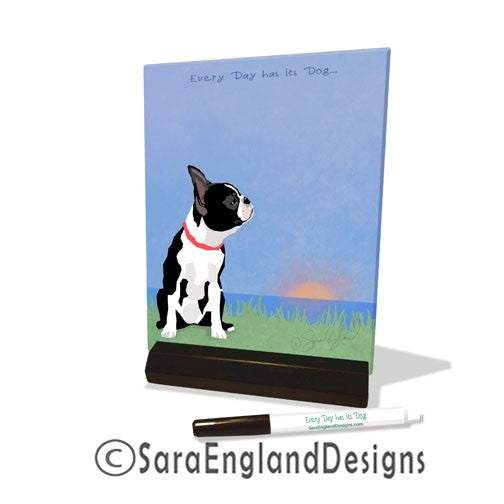 Boston Terrier - Every Day Has Its Dog - Dry Erase Tile